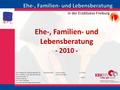 Psychologische Ausbildungsstelle für Ehe-, Familien- und Lebensberatung Landsknechtstr. 4 79102 Freiburg Tel: 0761-7043850 www.ehe-familie-lebensberatung.de.