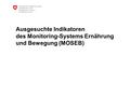 Ausgesuchte Indikatoren des Monitoring-Systems Ernährung und Bewegung (MOSEB)