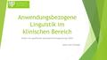 Anwendungsbezogene Linguistik im klinischen Bereich Kinder mit spezifischer Sprachentwicklungsstörung (SSES) Anna-Lena Scherger.