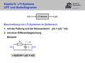 School of Engineering Kapitel 6: LTI-Systeme UTF und Bodediagramm SiSy, Rumc, 6-1 Beschreibung von LTI-Systemen im Zeitbereich 1.mit der Faltung und der.