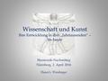 Wissenschaft und Kunst Ihre Entwicklung in drei „Jahrtausenden“ – bis heute Harmonik-Nachmittag Nürnberg, 2. April 2016 Hans G. Weidinger.