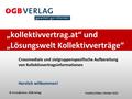 „kollektivvertrag.at“ und „Lösungswelt Kollektivverträge“ Frankfurt/Main, Oktober 2013 Crossmediale und zielgruppenspezifische Aufbereitung von Kollektivvertragsinformationen.