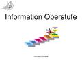 Information Oberstufe.  Oberstufe im G8  Stundentafel und Belegungsbeispiele  Seminare  Leistungsnachweise  Zusammensetzung der Abiturnote  Zeitplan.