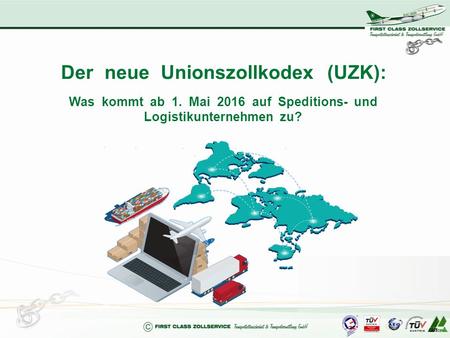 Der neue Unionszollkodex (UZK): Was kommt ab 1. Mai 2016 auf Speditions- und Logistikunternehmen zu?