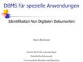 Identifikation Von Digitalen Dokumenten Marco Kuhrmann Institut für Softwaretechnologie Fakultät für Informatik Universität der Bundeswehr München DBMS.