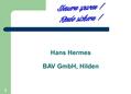 1 Hans Hermes BAV GmbH, Hilden Start. 2 BAV GmbH In Zusammenarbeit.