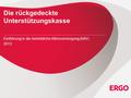 Die rückgedeckte Unterstützungskasse Einführung in die betriebliche Altersversorgung (bAV) 2013.