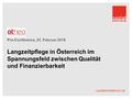 Sozialministerium.at Pre-Conference, 25. Februar 2016 Langzeitpflege in Österreich im Spannungsfeld zwischen Qualität und Finanzierbarkeit.