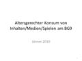 Altersgerechter Konsum von Inhalten/Medien/Spielen am BG9 Jänner 2010 1.