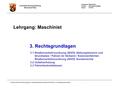 Lehrgang: Maschinist Thema: Rechtsgrundlagen Stand: 11/2015 Feuerwehr-Kreisausbildung Rheinland-Pfalz mit freundlicher Genehmigung der Niedersächsischen.