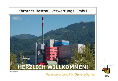 Verantwortung für Generationen Eco 060620 Kärntner Restmüllverwertungs GmbH HERZLICH WILLKOMMEN!