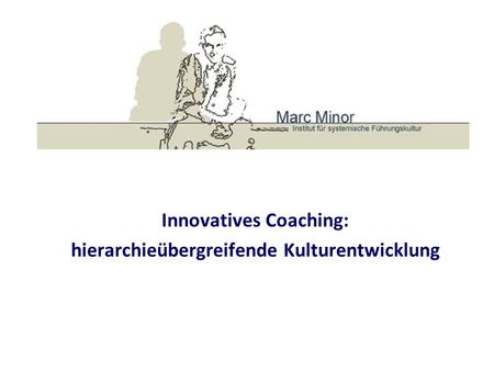 Innovatives Coaching: hierarchieübergreifende Kulturentwicklung.