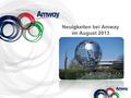 Neuigkeiten bei Amway im August 2013. Produktinformationen.