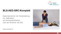 19. Mai 2015 1 BLS-AED-SRC-Komplett Basismassnahmen der Wiederbelebung inkl. Defibrillation bei Herzkreislaufstillstand nach den Richtlinien des SRC www.sirmed.ch.