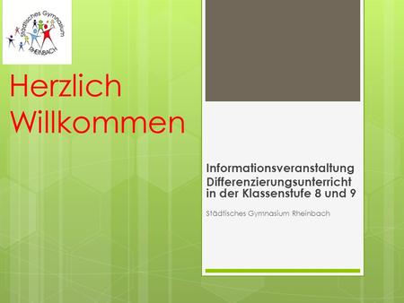 Herzlich Willkommen Informationsveranstaltung Differenzierungsunterricht in der Klassenstufe 8 und 9 Städtisches Gymnasium Rheinbach.