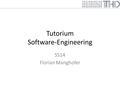 Tutorium Software-Engineering SS14 Florian Manghofer.