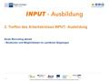  1 1 2. Treffen des Arbeitskreises INPUT- Ausbildung Azubi Recruiting aktuell - Strukturen und Möglichkeiten im Landkreis Göppingen.