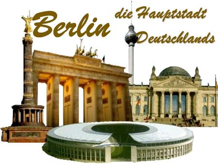 Berlin die Hauptstadt Deutschlands Deutschlands. Königreich Preußen 1701- 1871 Deutsches Reich 1871- 1918 Weimarer Republik 1918- 1933 Großdeutsches Reich.