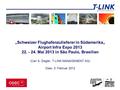 DIVISION FAIRSPACE „Schweizer Flughafenzulieferer in Südamerika„ Airport Infra Expo 2013 22. - 24. Mai 2013 in São Paulo, Brasilien (Carl A. Ziegler, T-LINK.