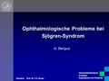 Ophthalmologische Probleme bei Sjögren-Syndrom Direktor: Prof. Dr. F.E. Kruse A. Bergua Universitätsklinikum Erlangen Augenklinik mit Poliklinik.