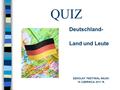 QUIZ Deutschland- Land und Leute SZKOLNY FESTIWAL NAUKI 16 CZERWCA 2011 R.