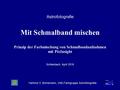 Astrofotografie Mit Schmalband mischen Prinzip der Farbmischung von Schmalbandaufnahmen mit PixInsight Schlierbach, April 2016 Hartmut V. Bornemann, VdS-Fachgruppe.