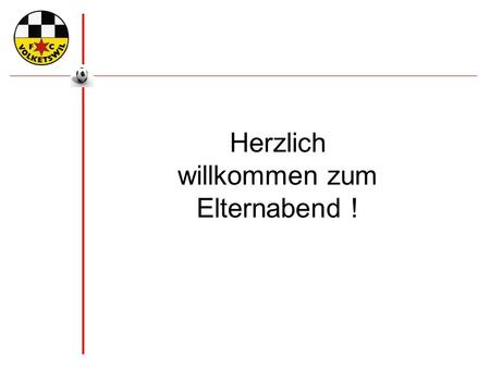 Herzlich willkommen zum Elternabend !. Agenda  Begrüssung  Vorstellung Juniorenabteilung  Vorstellung E/F Junioren – Trainer  Auszug aus dem Leitbild.