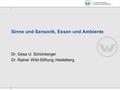 Sinne und Sensorik, Essen und Ambiente Dr. Gesa U. Schönberger Dr. Rainer Wild-Stiftung, Heidelberg.
