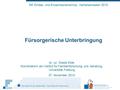 Fürsorgerische Unterbringung lic. iur. Gisela Kilde Koordinatorin am Institut für Familienforschung und -beratung, Universität Freiburg 27. November 2013.