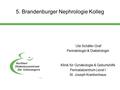 5. Brandenburger Nephrologie Kolleg Ute Schäfer-Graf Perinatologin & Diabetologin Klinik für Gynäkologie & Geburtshilfe Perinatalzentrum Level I St. Joseph.