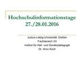 Hochschulinformationstage 27./28.01.2016 Justus-Liebig-Universität Gießen Fachbereich 03 Institut für Heil- und Sonderpädagogik Dr. Arno Koch.