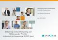 © Copyright INFORM GmbH 1991-2011 / 25 Einführung in Cloud Computing und Validierung der Provider im Kontext der Anwendung INVENT Xpert Seminarvortrag.