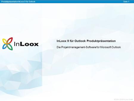 Produktpräsentation InLoox 9 für OutlookSeite 1 © 2001-2016 InLoox GmbH InLoox 9 für Outlook Produktpräsentation Die Projektmanagement-Software für Microsoft.