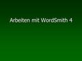 Arbeiten mit WordSmith 4. Inhalt 1. Arbeiten mit der Funktion Wortliste (im getaggten Korpus) 1. Arbeiten mit der Funktion Wortliste (im getaggten Korpus)