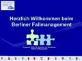 Herzlich Willkommen beim Berliner Fallmanagement Passgenaue Hilfen für Menschen mit Behinderung Berliner Fallmanagement.