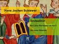 Hans Jochen Schiewer Textualität Der Casus Hartmann von Aue I ‚Der arme Heinrich‘