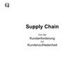Supply Chain Von der Kundenforderung zur Kundenzufriedenheit.