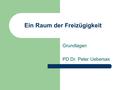 Ein Raum der Freizügigkeit Grundlagen PD Dr. Peter Uebersax.