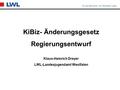 KiBiz- Änderungsgesetz Regierungsentwurf Klaus-Heinrich Dreyer LWL-Landesjugendamt Westfalen.