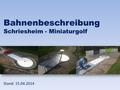 Bahnenbeschreibung Schriesheim - Miniaturgolf Stand: 15.04.2014.