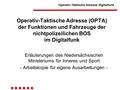 Operativ-Taktische Adresse (OPTA) der Funktionen und Fahrzeuge der nichtpolizeilichen BOS im Digitalfunk Erläuterungen des Niedersächsischen Ministeriums.