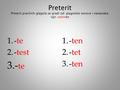 Preterit Preterit pravilnih glagola se gradi od: glagolske osnove i nastavaka: npr. wohnen 1.-te 2.-test 3.- te 1.-ten 2.-tet 3.-ten.