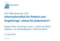 SGI / SSMI Symposium 2016 Informationsflut für Patient und Angehörige: etwas für jedermann? Margret Hodel, Psychologin lic.phil.I., Leiterin des MAS in.