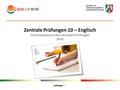 Zentrale Prüfungen 10 – Englisch Informationen zu den zentralen Prüfungen 2016.