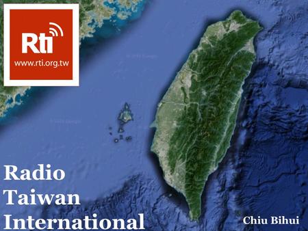 Radio Taiwan International Chiu Bihui. Was ist RTI?