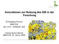 1 Innovationen zur Nutzung des GIS in der Forschung DI Wolfgang Fahrner BMLFUW Abt. II/10 – INVEKOS, GIS Vortrag Grüner Bericht BMLFUW, 22. Jänner 2008.