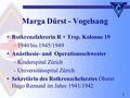 1 Marga Dürst - Vogelsang Rotkreuzfahrerin R + Trsp. Kolonne 19 –1940 bis 1945/1949 Anästhesie- und Operationsschwester –Kinderspital Zürich –Universitätsspital.