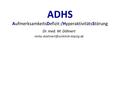 ADHS AufmerksamkeitsDefizit-/HyperaktivitätsStörung