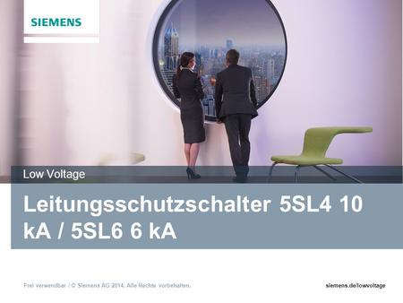 Frei verwendbar / © Siemens AG 2014. Alle Rechte vorbehalten.siemens.de/lowvoltage Leitungsschutzschalter 5SL4 10 kA / 5SL6 6 kA Low Voltage.