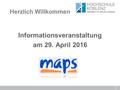 1 Informationsveranstaltung am 29. April 2016 Herzlich Willkommen.